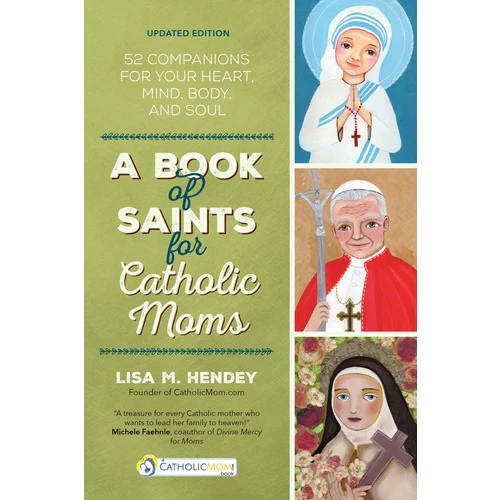 A Book of Saints for Catholic Moms - 52 Companions for Your Heart, Mind, Body, and Soul