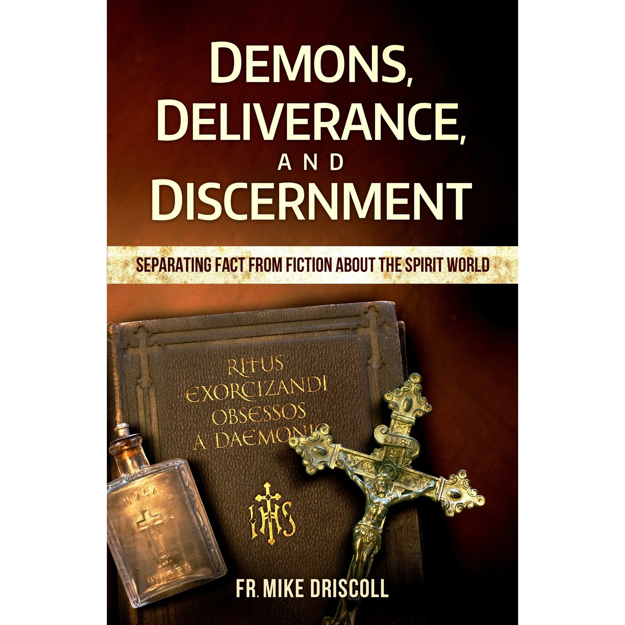 Demons, Deliverance and Discernment