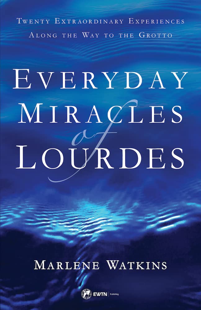 Everyday Miracles of Lourdes - Second Edition