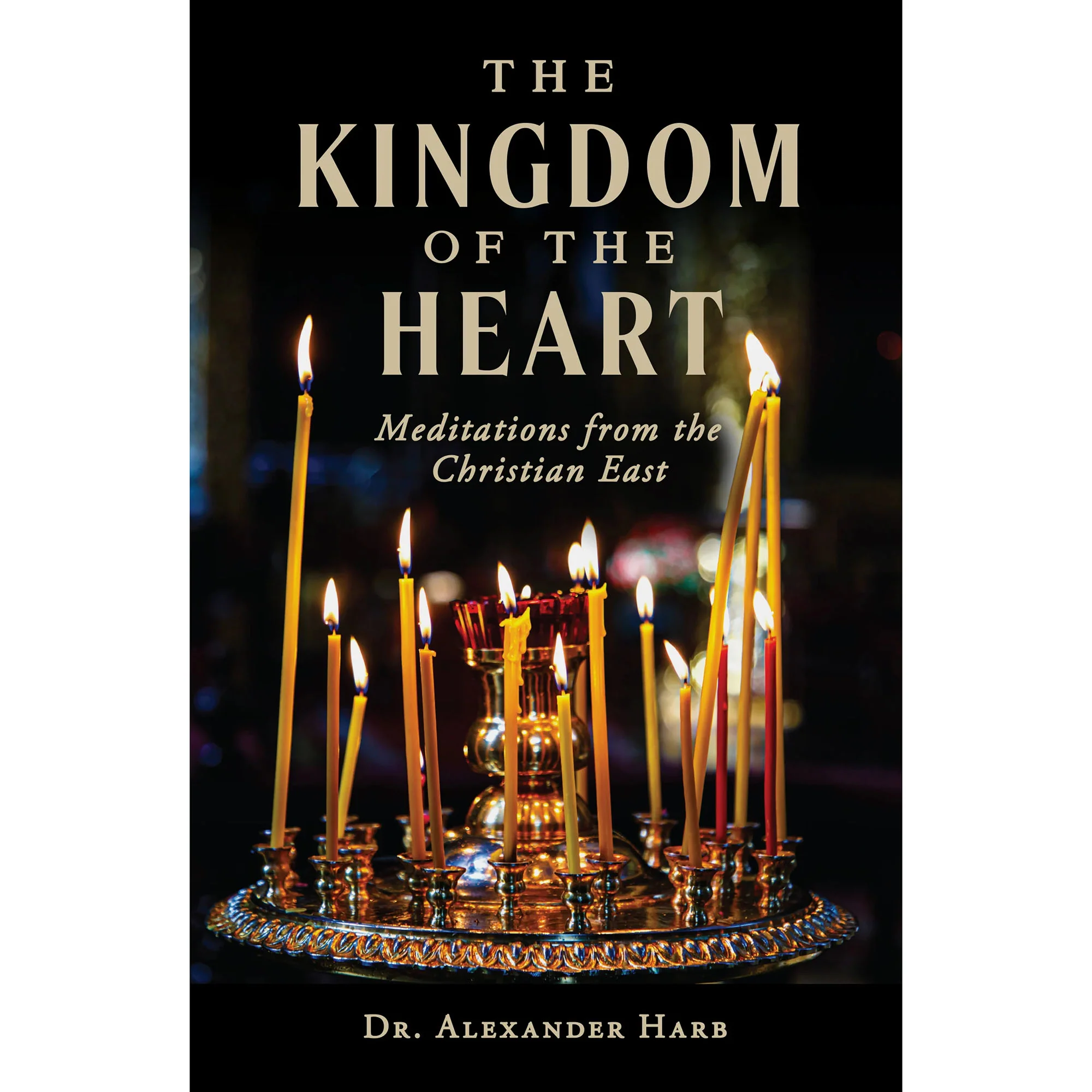 The Kingdom of the Heart: Meditations from the Christian East