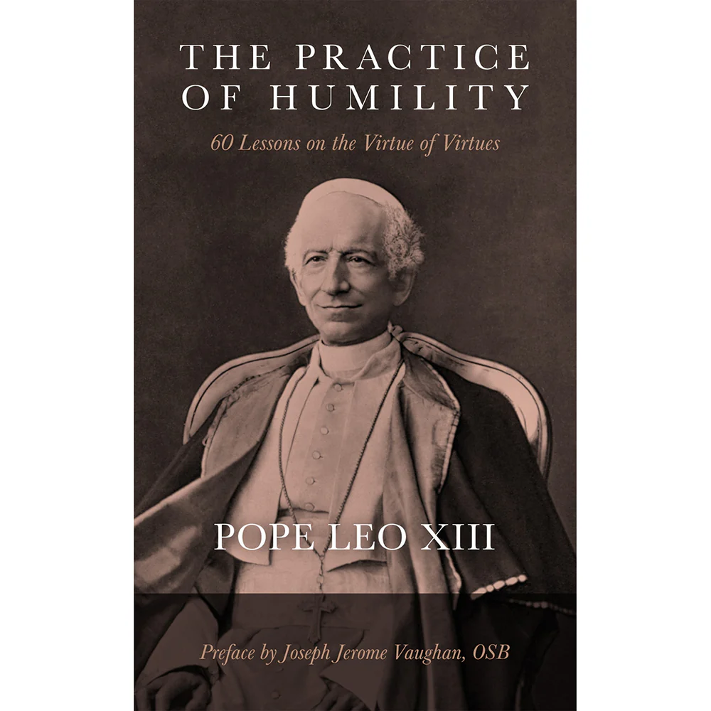 The Practice of Humility: 60 Lessons on the Virtue of Virtues