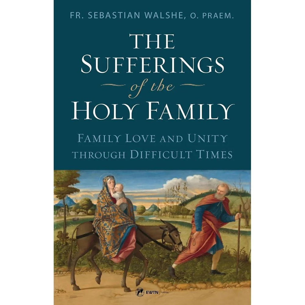 The Sufferings of the Holy Family: Family Love and Unity Through Difficult Times