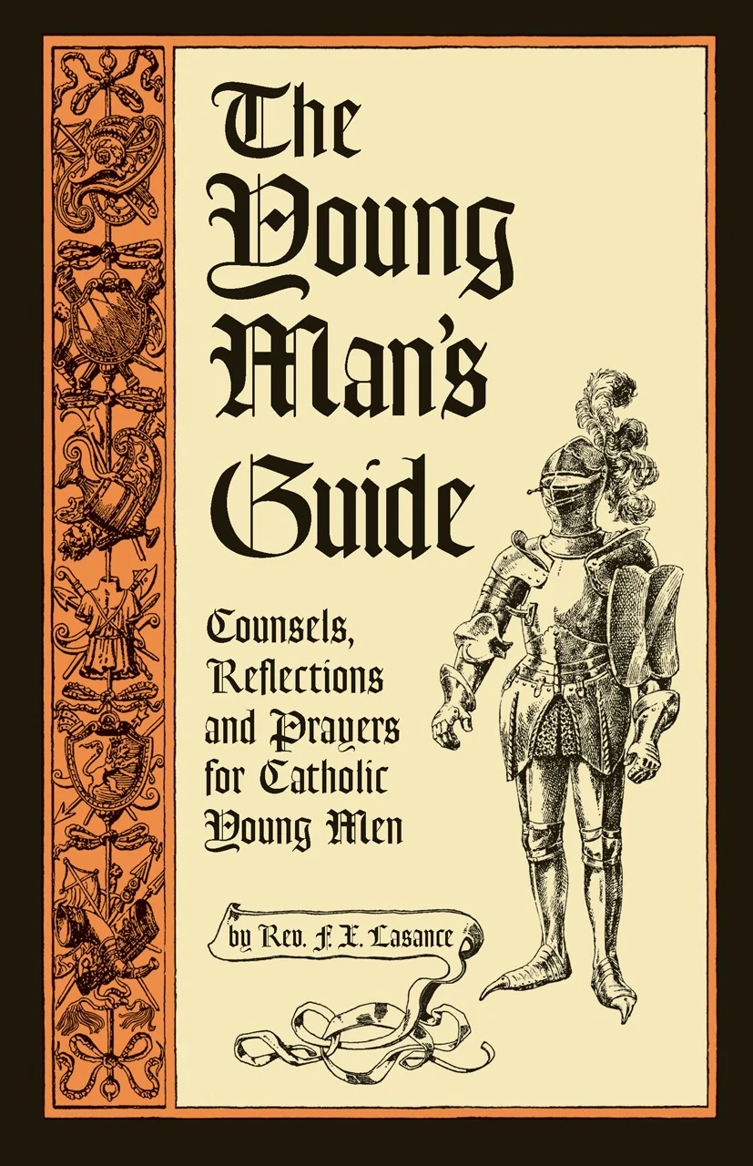 The Young Man's Guide: Counsels, Reflections, and Prayers for Catholic Young Men